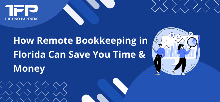 How Remote Bookkeeping in Florida Can Save You Time & Money